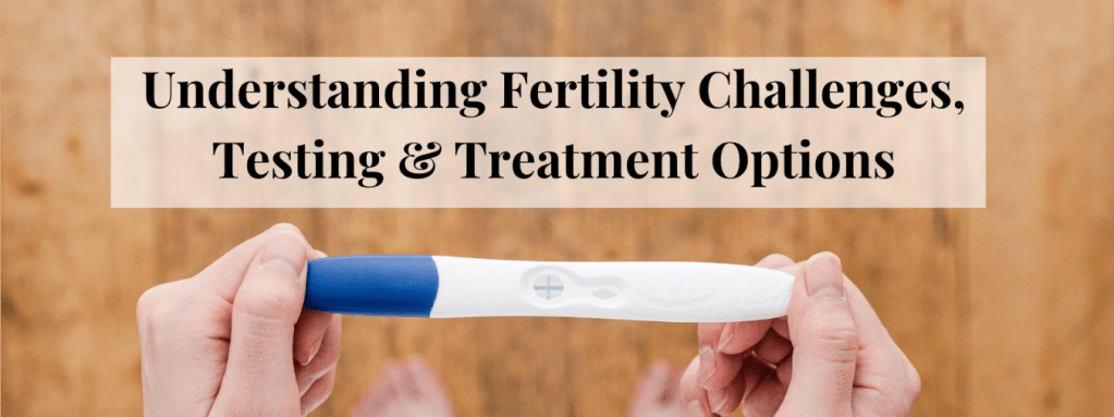 Understanding Fertility Challenges